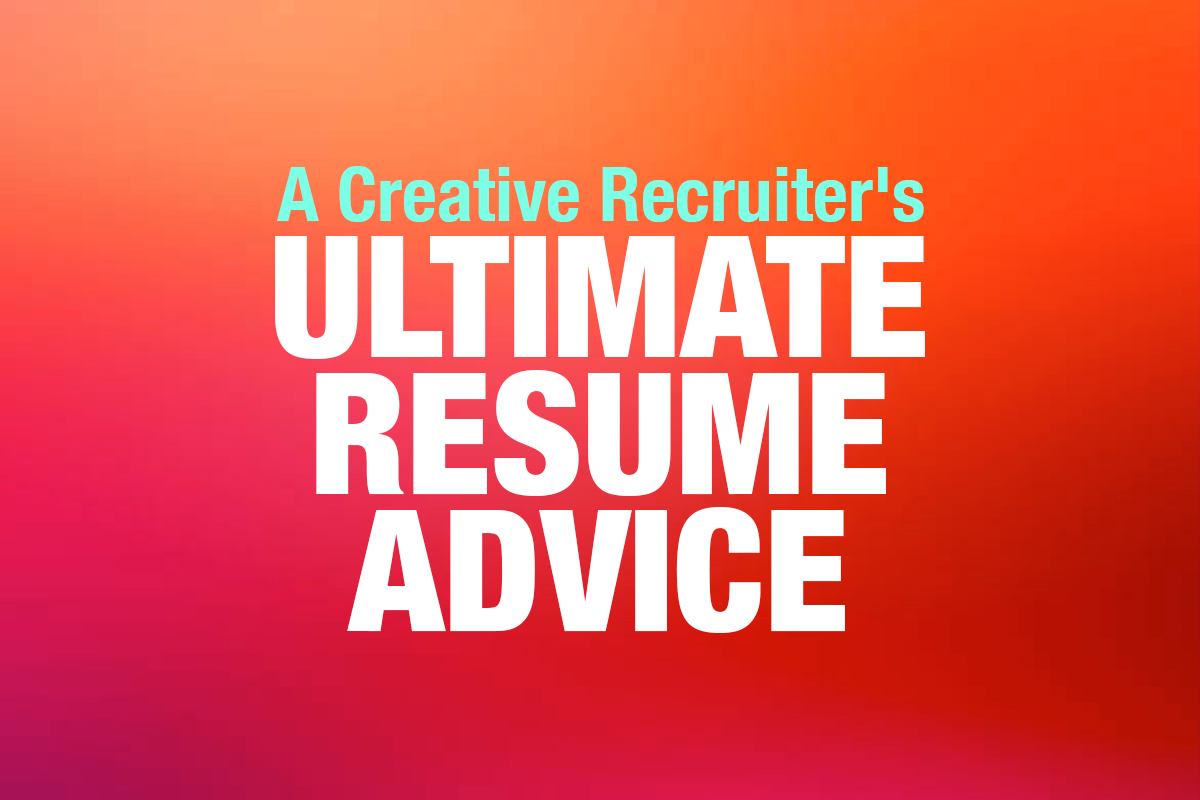 A Creative Recruiter's Ultimate Resume Advice
