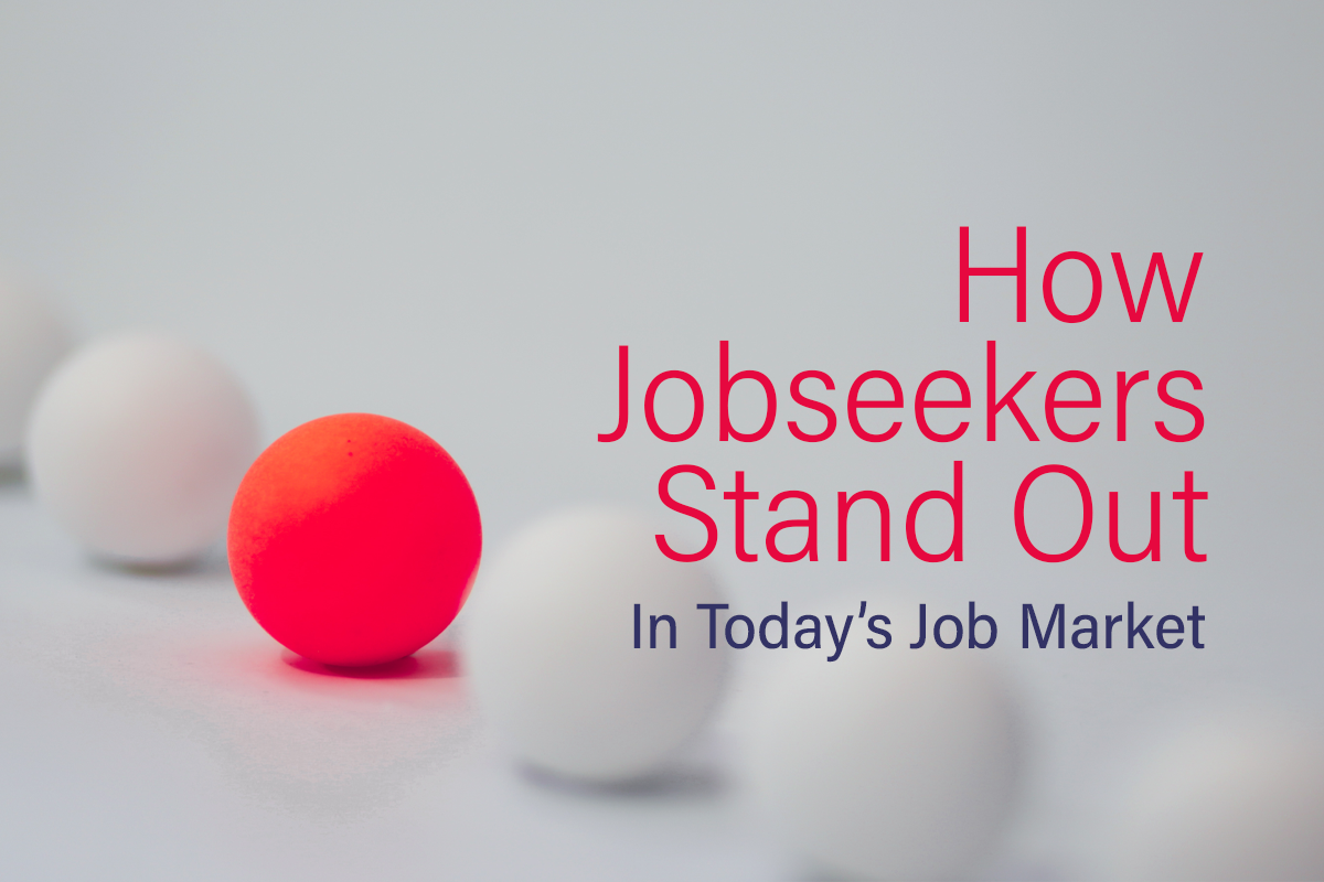 How Jobseekers Stand Out in Today’s Job Market