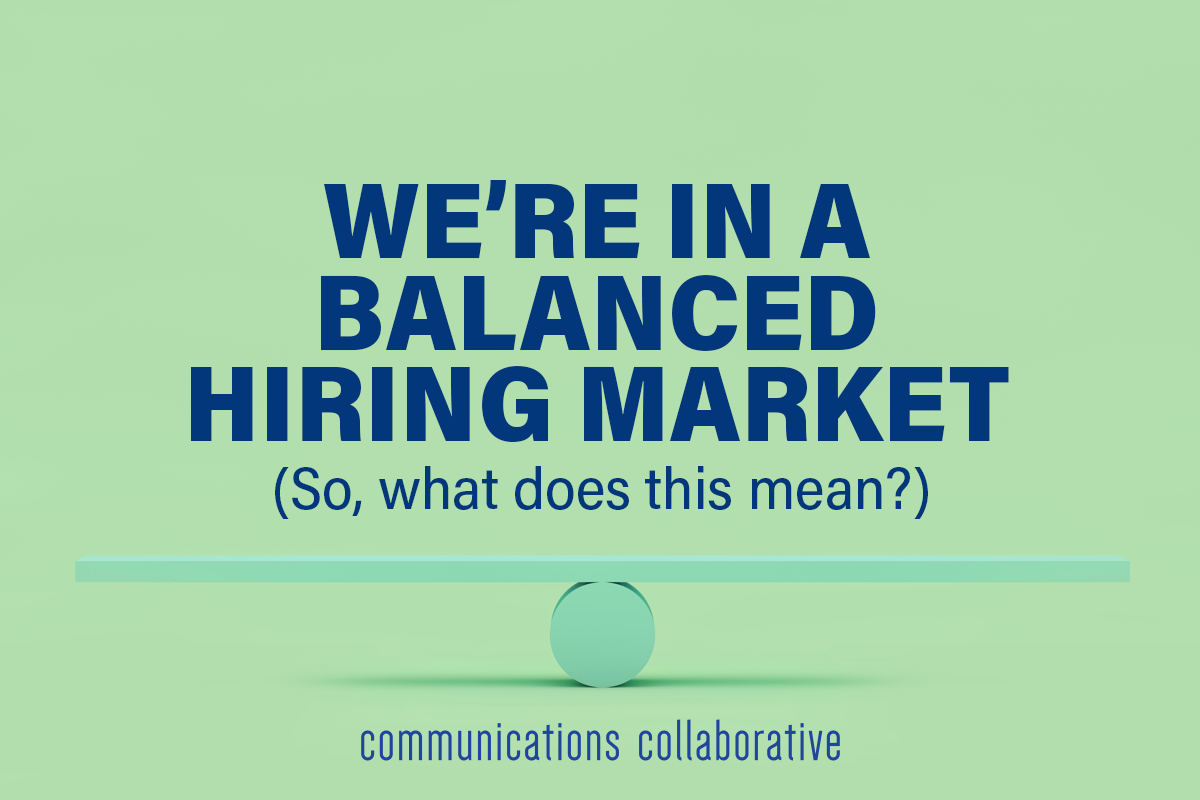We’re in a Balanced Hiring Market (So, what does this mean?)